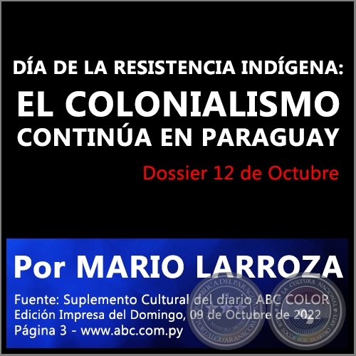 DÍA DE LA RESISTENCIA INDÍGENA: EL COLONIALISMO CONTINÚA EN PARAGUAY - Por MARIO LARROZA - Domingo, 09 de Octubre de 2022